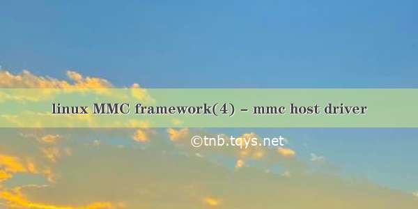 linux MMC framework(4) - mmc host driver