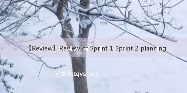 【Review】Review of Sprint 1 Sprint 2 planning