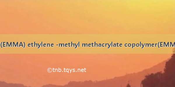 乙烯-甲基丙烯酸甲酯(EMMA) ethylene -methyl methacrylate copolymer(EMMA)英语短句 例句大全