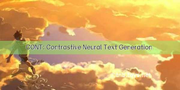 CONT: Contrastive Neural Text Generation