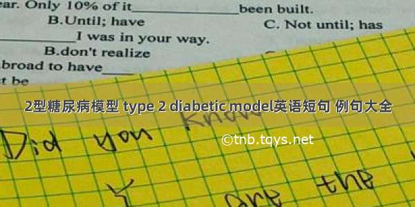 2型糖尿病模型 type 2 diabetic model英语短句 例句大全