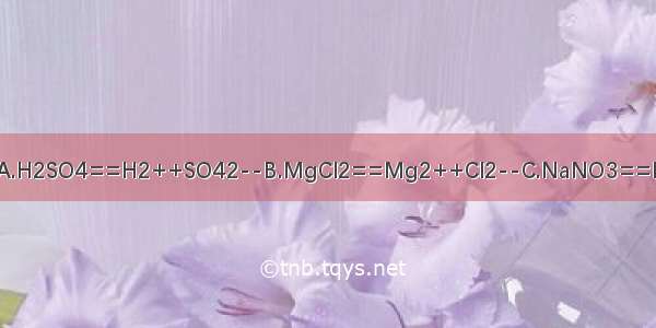 下列电离方程式书写正确的是A.H2SO4==H2++SO42--B.MgCl2==Mg2++Cl2--C.NaNO3==Na++NO3--D.HClO==H++Cl