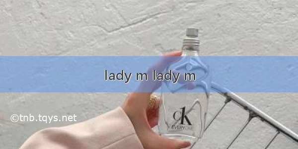 lady m lady m