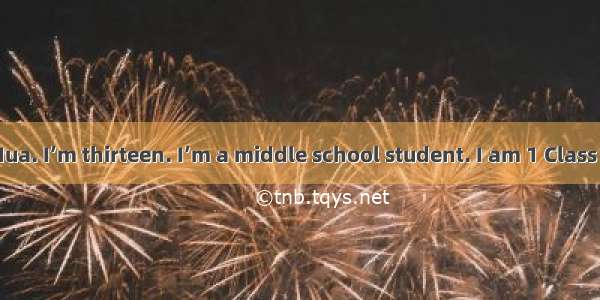 My name is Li Hua. I’m thirteen. I’m a middle school student. I am 1 Class Five  Grade Sev