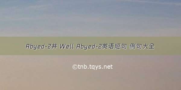 Abyed-2井 Well Abyed-2英语短句 例句大全