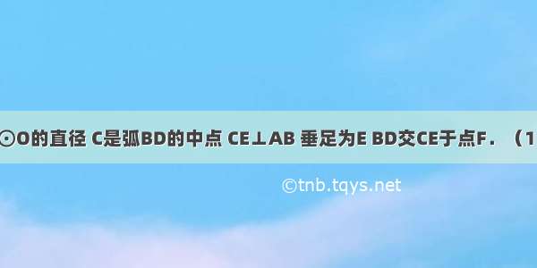 如图 AB是⊙O的直径 C是弧BD的中点 CE⊥AB 垂足为E BD交CE于点F．（1）若AD=2 