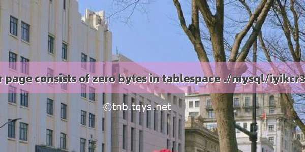 InnoDB: space header page consists of zero bytes in tablespace ./mysql/iyikcr32.ibd (table mysql/iyi