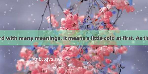 “Cool” is a word with many meanings. It means a little cold at first. As time changes  the