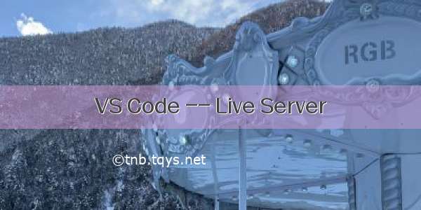 VS Code -- Live Server